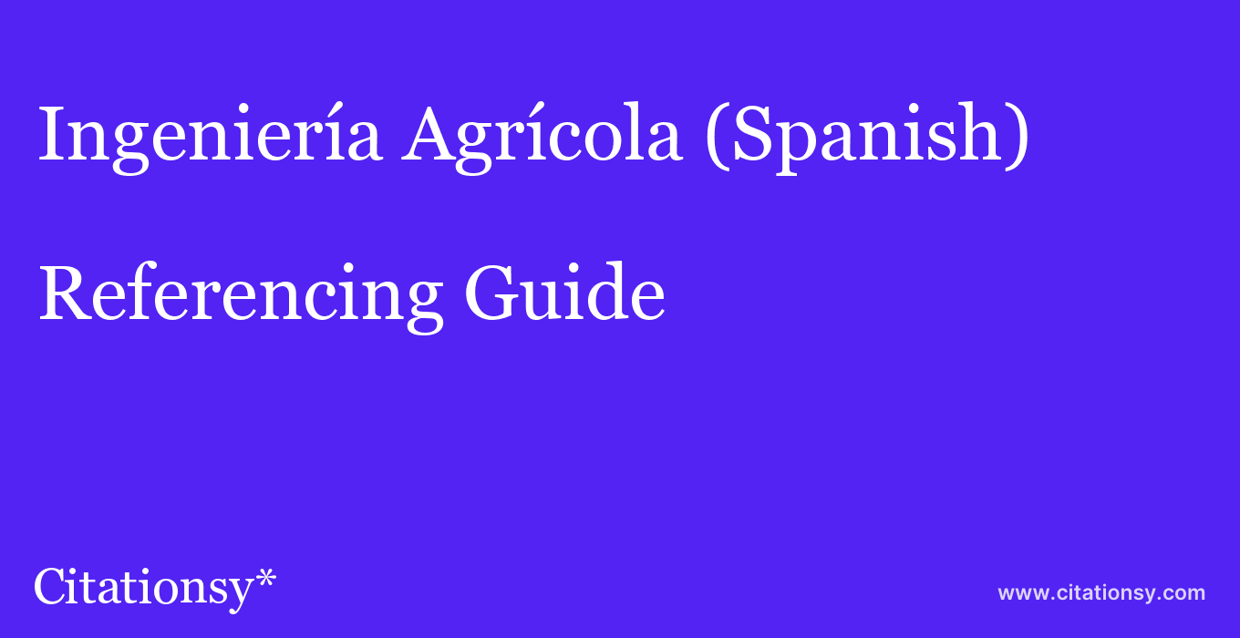 cite Ingeniería Agrícola (Spanish)  — Referencing Guide